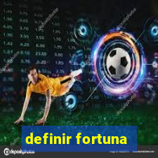 definir fortuna