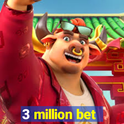 3 million bet