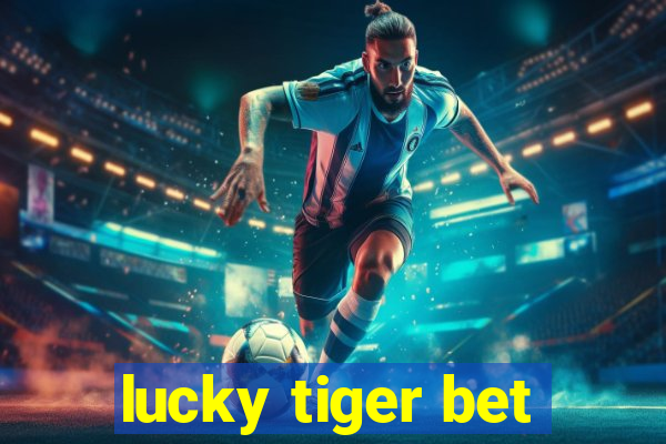 lucky tiger bet