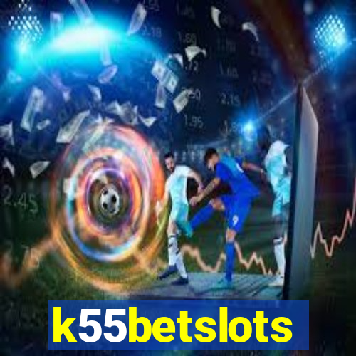 k55betslots