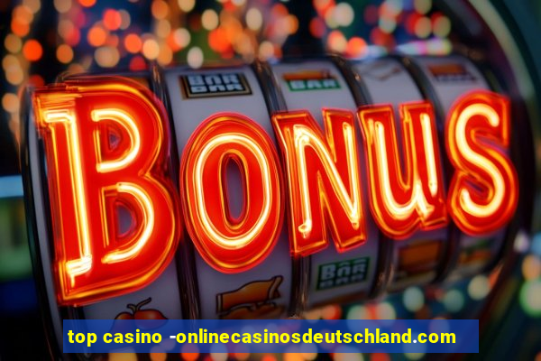 top casino -onlinecasinosdeutschland.com