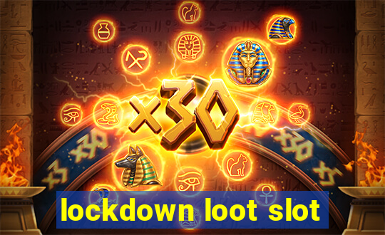 lockdown loot slot