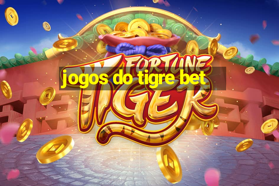 jogos do tigre bet