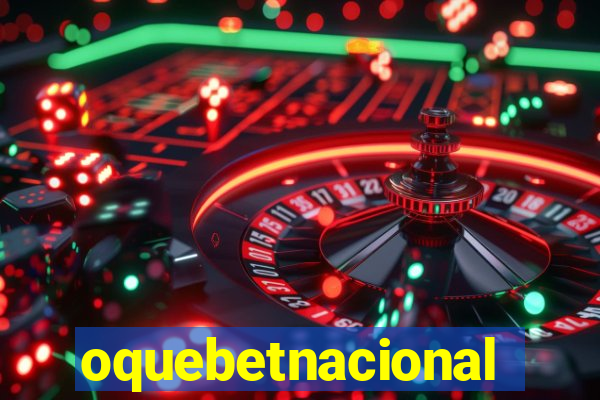 oquebetnacional