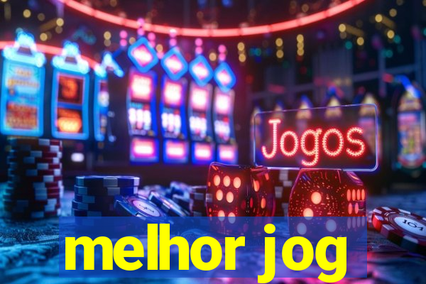 melhor jog