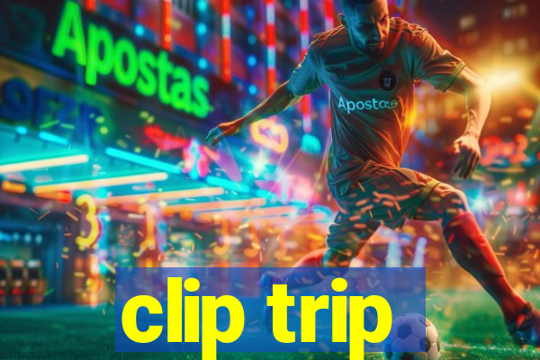 clip trip