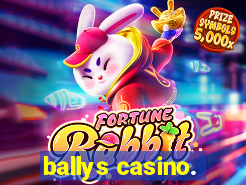 ballys casino.