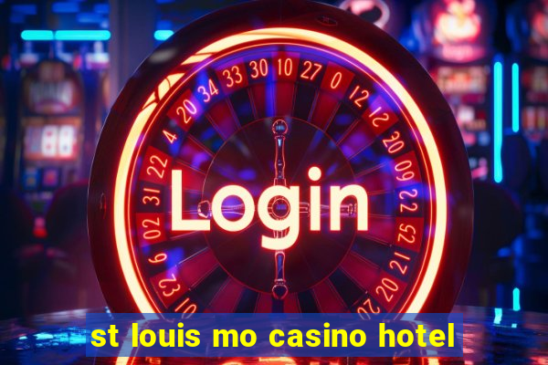 st louis mo casino hotel