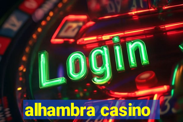 alhambra casino