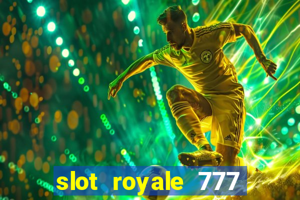 slot royale 777 vegas casino