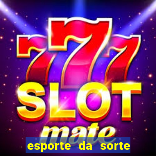 esporte da sorte casino mobile