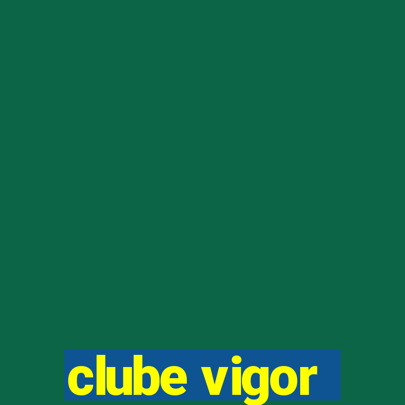 clube vigor