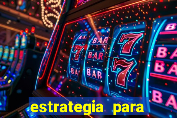 estrategia para jogos slots