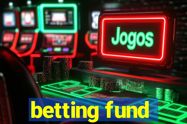 betting fund