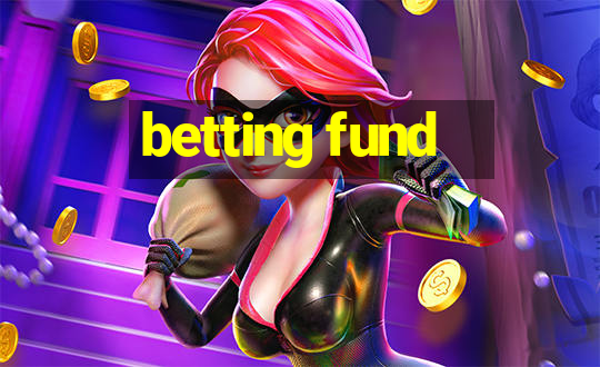 betting fund