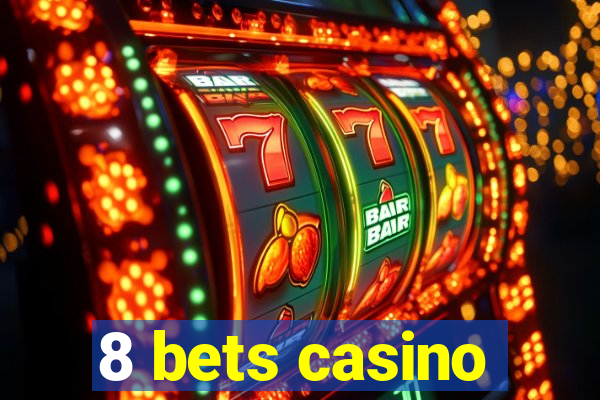 8 bets casino