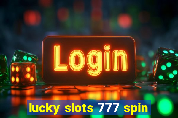 lucky slots 777 spin