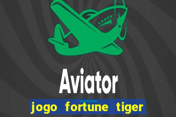 jogo fortune tiger é seguro