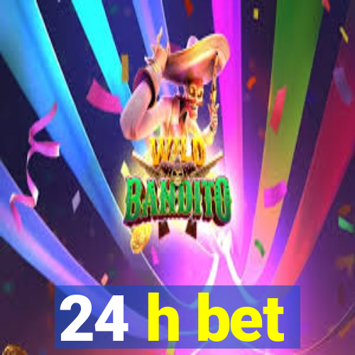 24 h bet