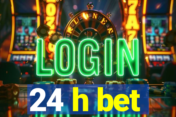 24 h bet