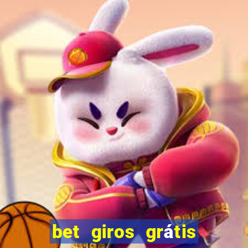 bet giros grátis sem depósito