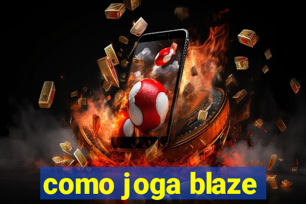 como joga blaze