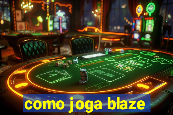 como joga blaze