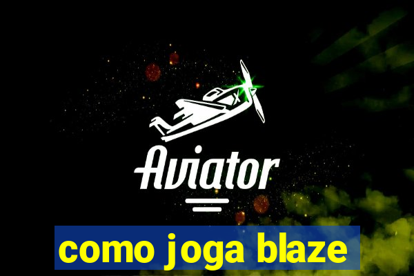 como joga blaze