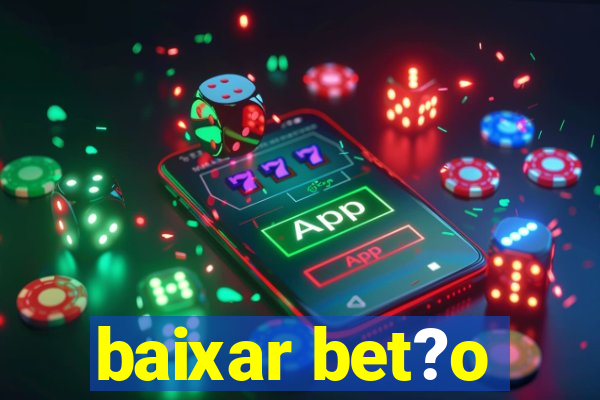 baixar bet?o