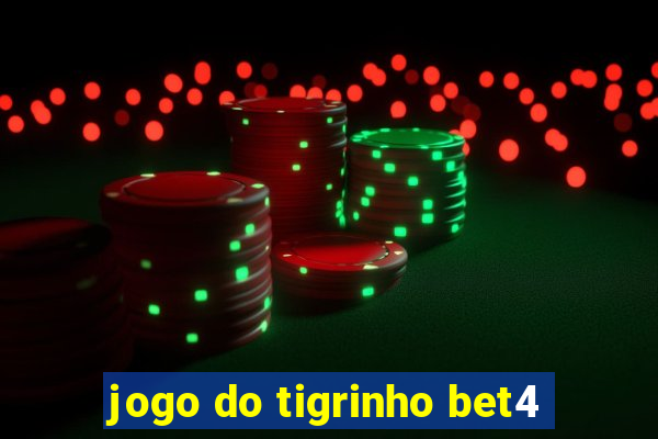 jogo do tigrinho bet4