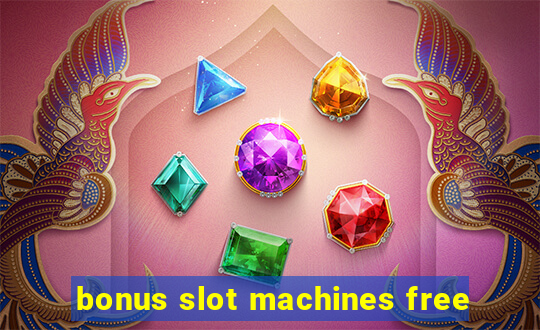 bonus slot machines free