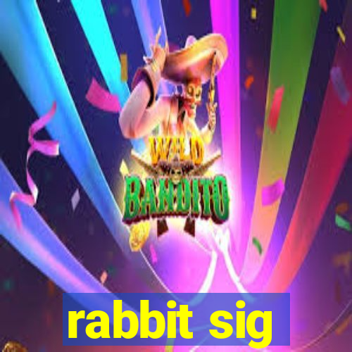 rabbit sig