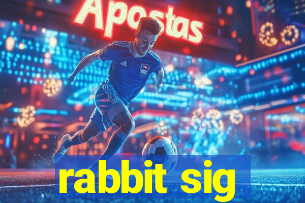 rabbit sig