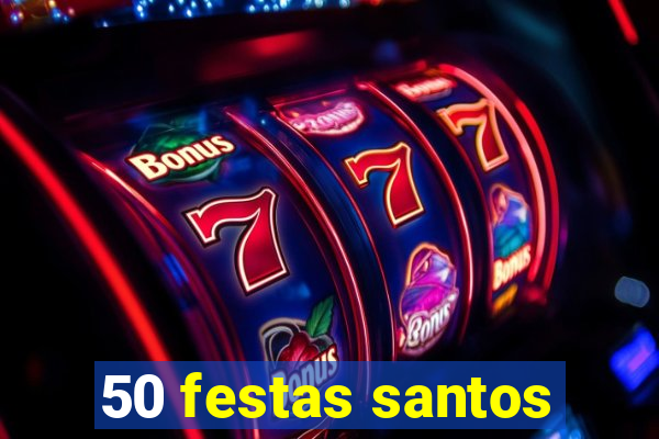 50 festas santos