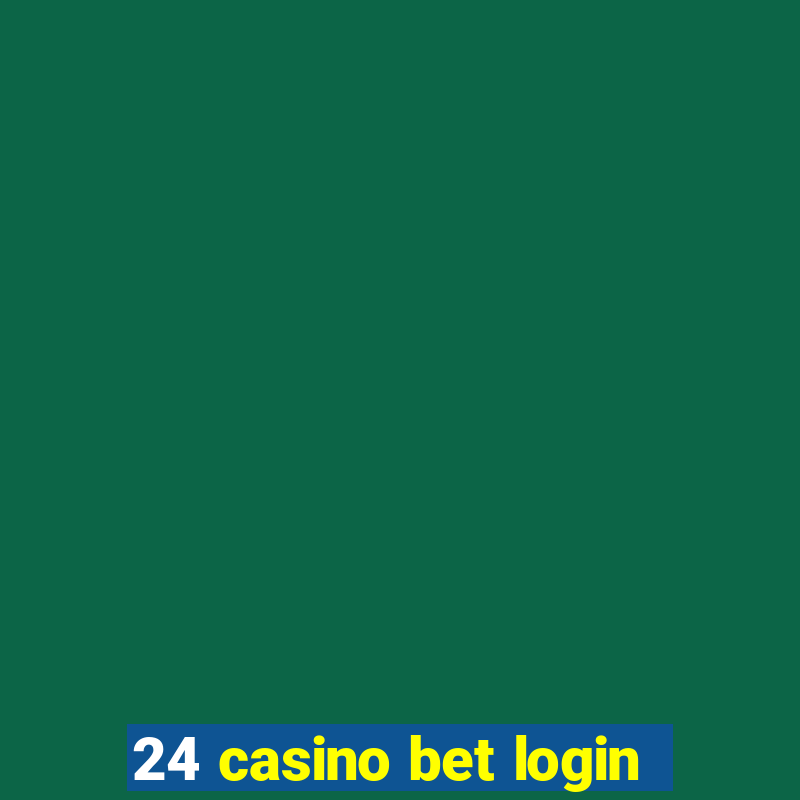 24 casino bet login