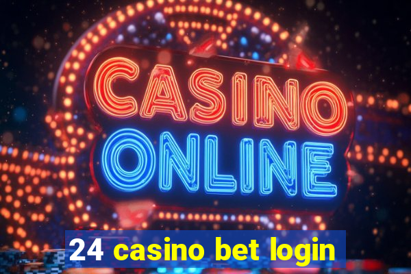 24 casino bet login