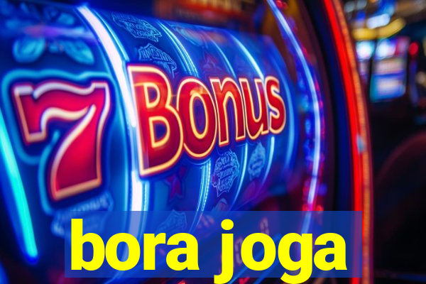 bora joga