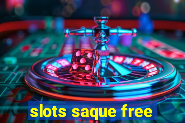 slots saque free