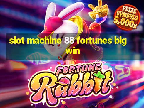 slot machine 88 fortunes big win