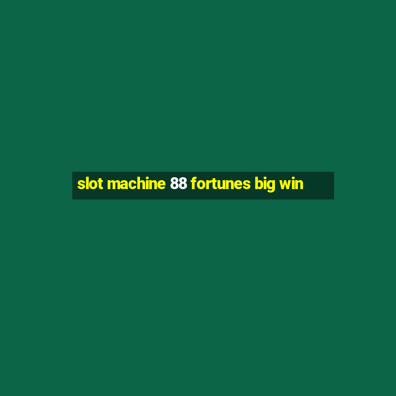 slot machine 88 fortunes big win