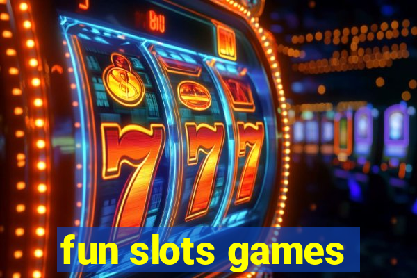 fun slots games