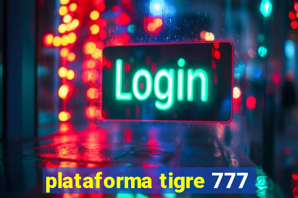 plataforma tigre 777