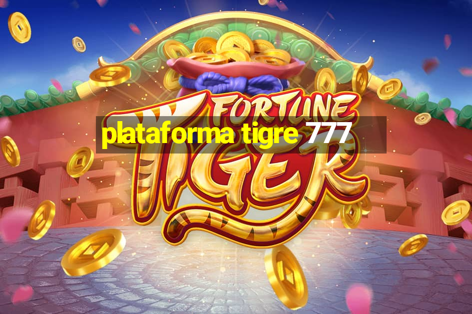 plataforma tigre 777