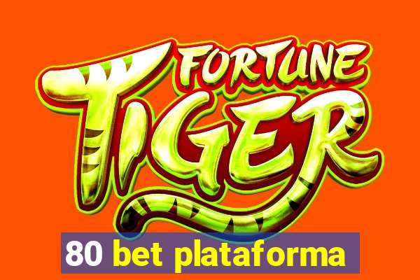 80 bet plataforma