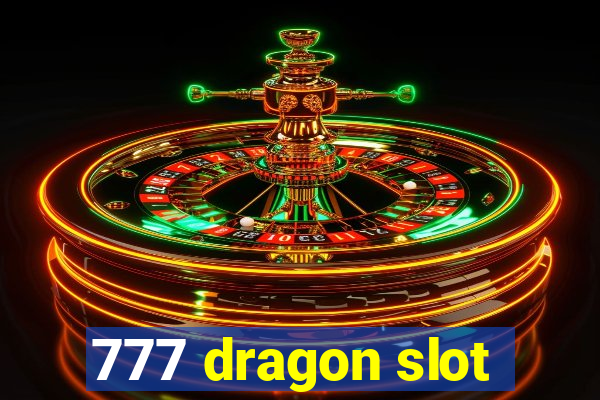 777 dragon slot