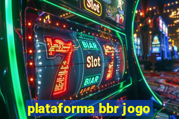 plataforma bbr jogo