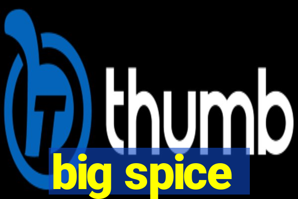 big spice