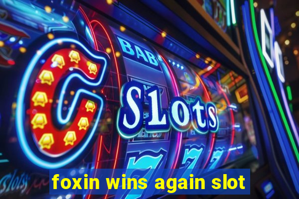 foxin wins again slot