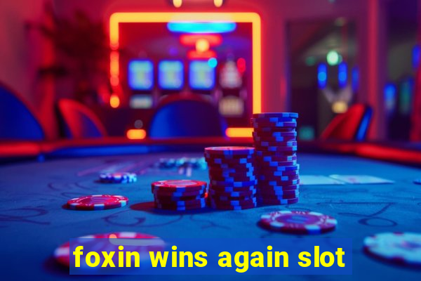 foxin wins again slot