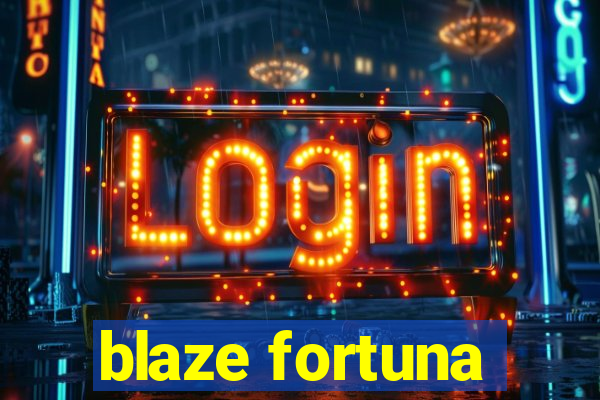 blaze fortuna